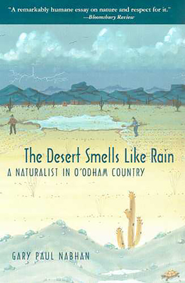 The Desert Smells Like Rain: A Naturalist in O'odham Country