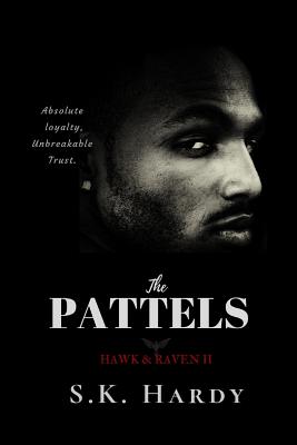 The Pattels: HAWK & RAVEN II: Absolute loyalty, Unbreakable trust By S. K. Hardy Cover Image