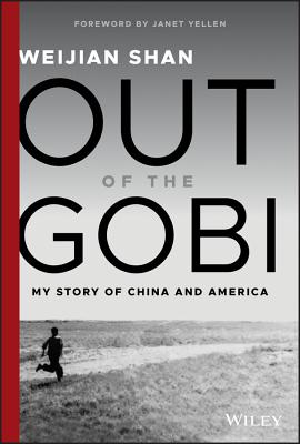 Out of the Gobi: My Story of China and America By Weijian Shan, Janet Yellen (Foreword by) Cover Image