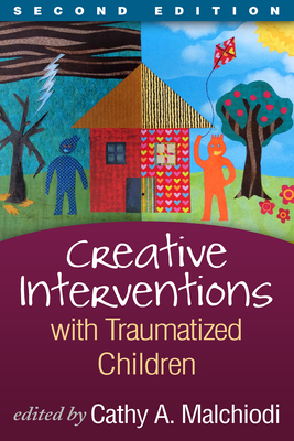 Creative Interventions with Traumatized Children (Creative Arts and Play Therapy) Cover Image