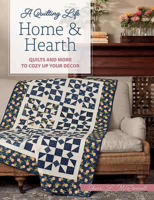 Home & Hearth: Quilts and More to Cozy Up Your Decor Cover Image