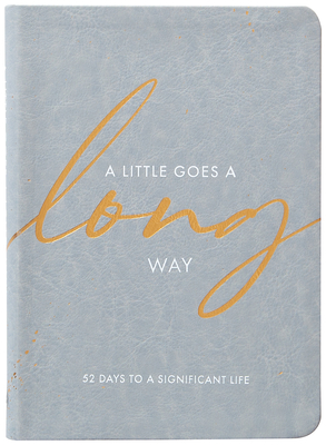 A Little Goes a Long Way: 52 Days to a Significant Life By Rachael Adams Cover Image