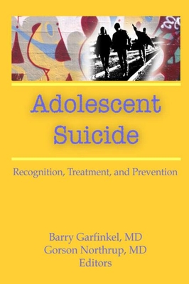 Adolescent Suicide: Recognition, Treatment, and Prevention Cover Image