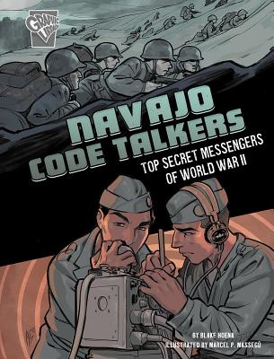 Navajo Code Talkers: Top Secret Messengers of World War II By Blake Hoena, Marcel P. Massegu (Illustrator) Cover Image
