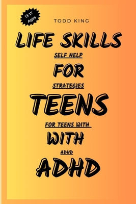Life Skills For Teens With ADHD: Self-help Strategies for Teens with ADHD Cover Image