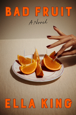Bad Fruit: A Novel By Ella King Cover Image