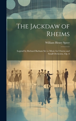 The Jackdaw of Rheims: Legend by Richard Barham Set to Music for Chorus and Small Orchestra. Op. 8 Cover Image