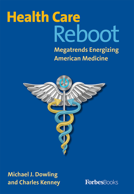 Health Care Reboot: Megatrends Energizing American Medicine