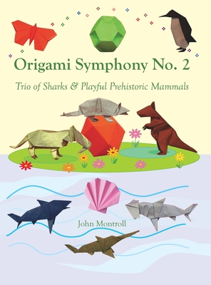 Origami Symphony No. 2: Trio of Sharks & Playful Prehistoric Mammals Cover Image