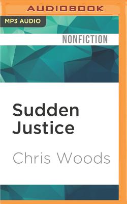 Sudden Justice: America's Secret Drone Wars By Chris Woods, John Pruden (Read by) Cover Image