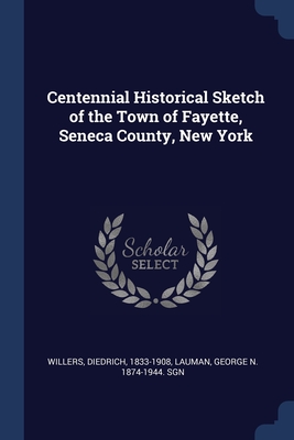 Centennial Historical Sketch of the Town of Fayette, Seneca County, New York Cover Image