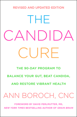 The Candida Cure: The 90-Day Program to Balance Your Gut, Beat Candida, and Restore Vibrant Health Cover Image
