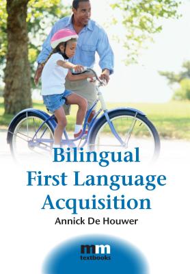 Bilingual First Language Acquisition (MM Textbooks #2) By Annick de Houwer Cover Image