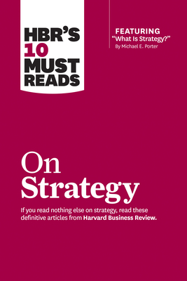 Hbr's 10 Must Reads on Strategy (Including Featured Article What Is Strategy? by Michael E. Porter) Cover Image