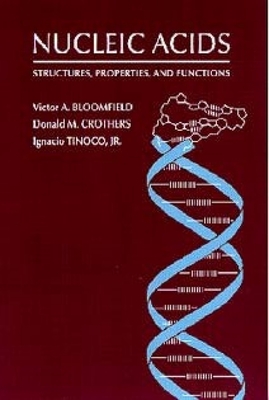 Nucleic Acids: Structures, Properties and Functions By Victor a. Bloomfield, Donald M. Crothers, Ignacio Tinoco Cover Image