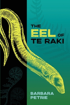 The Eel of Te Raki By Barbara Petrie Cover Image