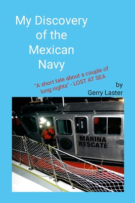 My Discovery of the Mexican Navy: A Short Tale About a Couple of Long Nights Cover Image