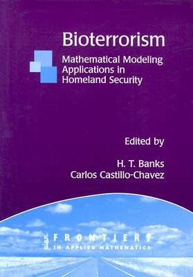 Bioterrorism: Mathematical Modeling Applications in Homeland Security (Frontiers in Applied Mathematics #29)