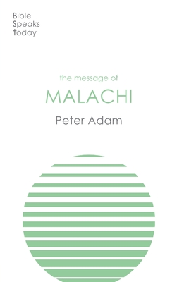 The Message of Malachi (Bible Speaks Today)