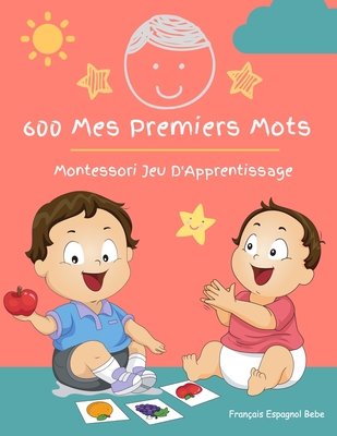 600 Mes Premiers Mots Montessori Jeu D Apprentissage Francais Espagnol Bebe Collector Cartes Pour Apprendre L Alphabet Animaux Nombres Formes Coul Brookline Booksmith