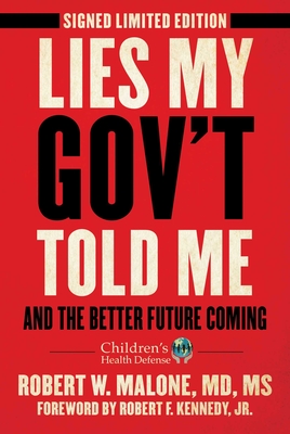 Lies My Gov't Told Me - Signed Limited Edition: And the Better Future Coming By Robert W. Malone Cover Image