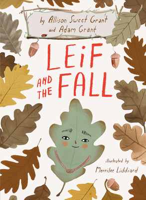 Leif and the Fall By Allison Sweet Grant, Adam Grant, Merrilee Liddiard (Illustrator) Cover Image