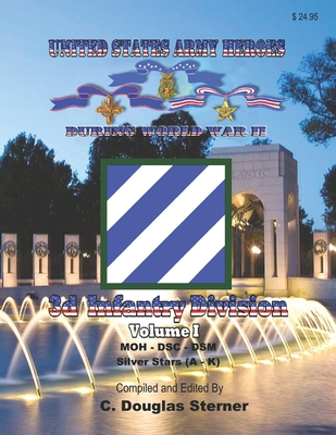 United States Army Heroes During World War II: 3d Infantry Division (Volume I) Cover Image