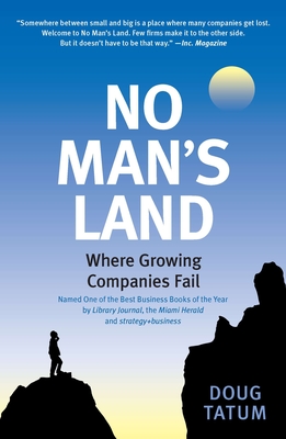 No Man's Land: Where Growing Companies Fail By Doug Tatum Cover Image
