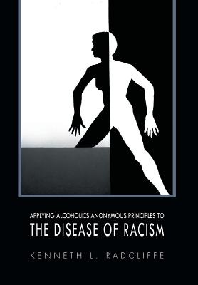 Applying Alcoholics Anonymous Principles to the Disease of Racism Cover Image