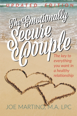 The Emotionally Secure Couple: The Key to Everything You Want in a