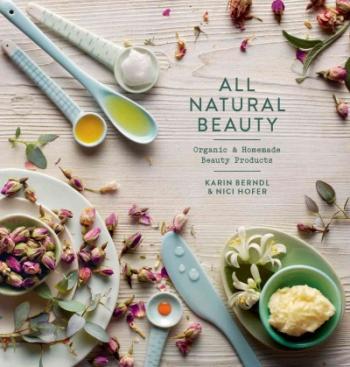 All Natural Beauty: Organic & Homemade Beauty Products Cover Image