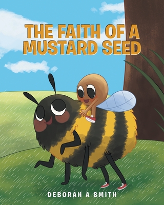 The Faith of a Mustard Seed By Deborah A. Smith Cover Image
