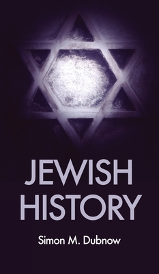Jewish History: An essay in the philosophy of history By Simon M. Dubnow Cover Image