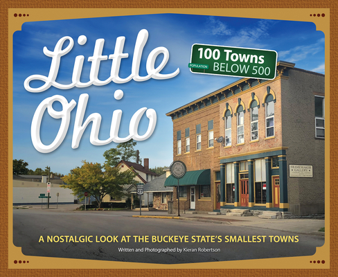 Little Ohio: A Nostalgic Look at the Buckeye State's Smallest Towns (Tiny Towns) By Karen Robertson Cover Image