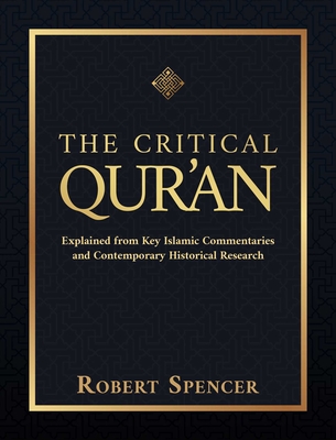 The Critical Qur'an: Explained from Key Islamic Commentaries and Contemporary Historical Research Cover Image