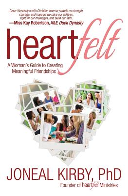 Heartfelt: A Woman's Guide to Creating Meaningful Friendships By Ph.D. Joneal Kirby Cover Image