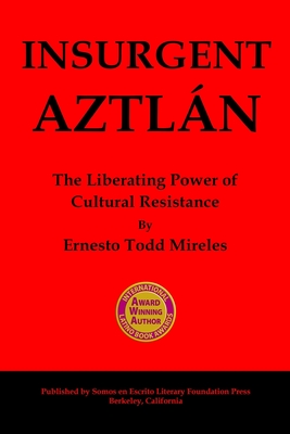 Insurgent Aztlán: The Liberating Power of Cultural Resistance Cover Image