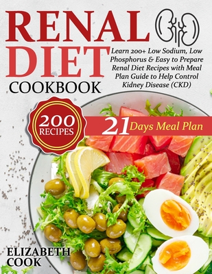 Renal Diet Cookbook Learn 200 Low Sodium Low Phosphorus Easy To Prepare Renal Diet Recipes With Meal Plan Guide To Help Control Kidney Paperback The Children S Book Shop