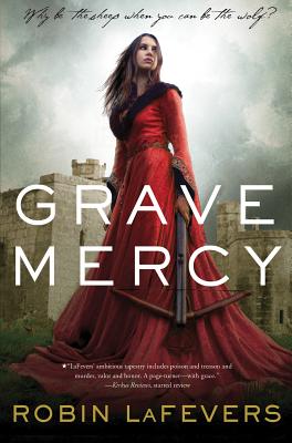 Grave Mercy: His Fair Assassin, Book I By Robin LaFevers Cover Image