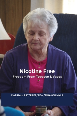 Nicotine Free: Freedom From Tobacco & Vapes By Carl Rizzo Cover Image