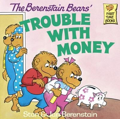 Berenstain Bears' Trouble with Money (Berenstain Bears First Time Chapter Books) By Stan And Jan Berenstain Berenstain Cover Image