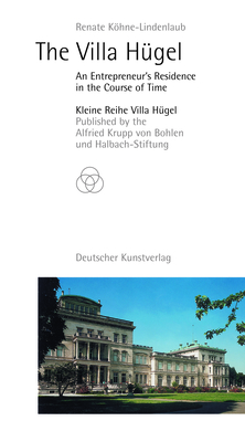 The Villa Hügel: An Entrepreneur's Residence in the Course of Time (Kleine Reihe Villa H)