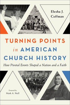 Turning Points in American Church History: How Pivotal Events Shaped a Nation and a Faith Cover Image