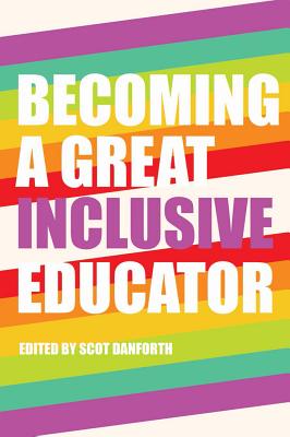Becoming a Great Inclusive Educator (Disability Studies in Education #16) By Susan L. Gabel (Editor), Scot Danforth (Editor) Cover Image