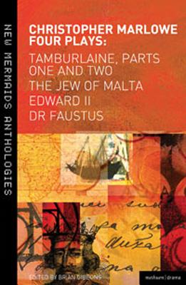Marlowe: Four Plays: Tamburlaine, Parts One and Two, the Jew of Malta, Edward II and Dr Faustus (New Mermaids) Cover Image
