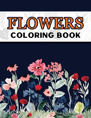 Flowers Coloring Book: Large Print Easy Coloring Book for Elderly Adults and Stress Relieving and Relaxation Gift Workbook Print / Paperback) | Aaron's Books