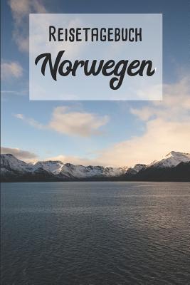Reisetagebuch Norwegen: Mein Reisetagebuch zum Selberschreiben und Gestalten von Erinnerungen, Notizen in Skandinavien - 120 Seiten plus Norge Cover Image