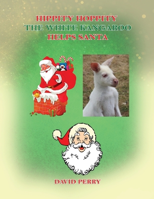 Hippity Hoppity The White Kangaroo Helps Santa Cover Image