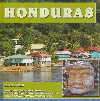 Honduras (Central America Today) By Charles J. Shields, James D. Henderson (Editor) Cover Image