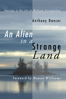 An Alien in a Strange Land By Anthony Dancer, Rowan Williams (Foreword by) Cover Image